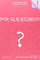 Por que escrevo - vol 1 - col. misterios da criacao literaria