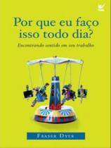 Por que eu faço isso todo dia - VIDA