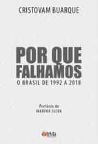 Por Que Falhamos - O Brasil de 1992 a 2018 - TEMA EDITORIAL
