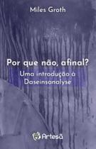 Por Que Não, Afinal - Uma Introdução à Daseinsanalyse