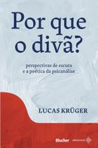 Por Que O Divã - Perspectivas De Escuta E A Poética Da Psicanálise - BLUCHER Por Que O Divã - Perspectivas De Escuta E A Poética Da Psicanálise - BLUCHER