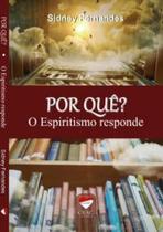 Por que : O espiritismo responde - CEAC