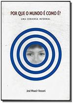 Por que o mundo e como e: uma conversa informal