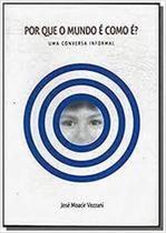 Por Que o Mundo é Como é: Uma Conversa Informal Por Que o Mundo é Como é: Uma Conversa Informal