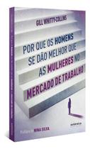 Por Que Os Homens Se Dão Melhor Que As Mulheres No Mercado De Trabalho Por Que Os Homens Se Dão Melhor Que As Mulheres No Mercado De Trabalho