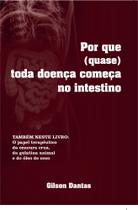 Por que (quase) toda doença começa no intestino