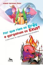 Por que riem os eres e gargalham os exus