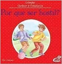 Por Que Ser Hostil - Col. Caráter e Cidadania Por Que Ser Hostil - Col. Caráter e Cidadania