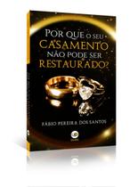 Por que seu casamento nao pode ser restaurado isbn: 978-65-85258-10-4 - UPBooks