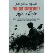 Por que Sofremos Lógica e Razão Por que Sofremos Lógica e Razão