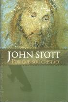 Por Que Sou Cristão, John Stott - Ultimato -