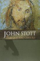 Por Que Sou Cristão - Ultimato Por Que Sou Cristão - Ultimato