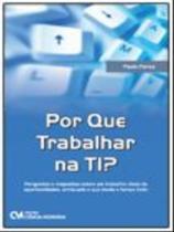 Por que trabalhar na ti Por que trabalhar na ti