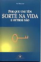 Por Que Uns Têm Sorte na Vida e Outros Não Por Que Uns Têm Sorte na Vida e Outros Não