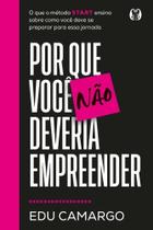 Por Que Você Não Deveria Empreender Por Que Você Não Deveria Empreender