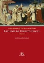 Por um Estado fiscal suportável: estudos de direito fiscal - ALMEDINA BRASIL