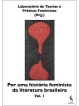 Por uma história feminista da literatura brasileira - vol. 1 Por uma história feminista da literatura brasileira - vol. 1