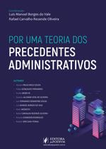 Por uma teoria dos precedentes administrativos