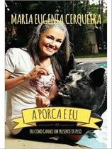 Porca e Eu, a - Ou Como Ganhei Um Presente de Peso Porca e Eu, a - Ou Como Ganhei Um Presente de Peso