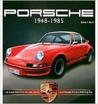Porsche - 1948 - 1985 - Livro 1 - Porsche -1986 - 2005 livro 2 Porsche - 1948 - 1985 - Livro 1 - Porsche -1986 - 2005 livro 2