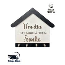 Porta Chaves de Parede Decorativo Casa MDF Um Dia Tudo Aqui Já Foi um Sonho”