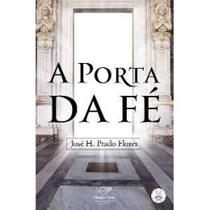 Porta da fe, a - EDITORA CANCAO NOVA Porta da fe, a - EDITORA CANCAO NOVA