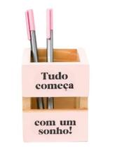 Porta Lápis /Caneta - Tudo Começa Com Um Sonho