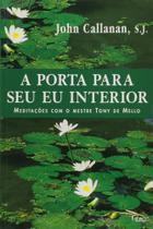 Porta Para Seu Eu Interior: Meditações com o Mestre Tony de Mello, A - Rocco