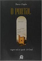 Portal, O - Viagem Real Ao Segredo Do Graal Portal, O - Viagem Real Ao Segredo Do Graal