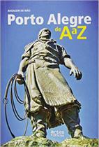 PORTO ALEGRE DE A A Z - Autor: ARAUJO, LUIS FERNANDO - ARTES E OFICIOS*