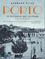 Porto - as histórias que faltavam - PORTO EDITORA Porto - as histórias que faltavam - PORTO EDITORA