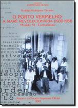 Porto Vermelho, O: A Maré Revolucionária 1930 - 1951