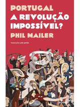 Portugal - a revolução impossível Portugal - a revolução impossível