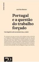 Portugal E A Questão Do Trabalho Forçado - ALMEDINA