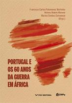 Portugal e os 60 anos da guerra em áfrica - EDITORA FGV