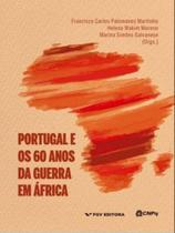 Portugal e os 60 anos da guerra em áfrica Portugal e os 60 anos da guerra em áfrica