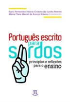 Portugues Escrito Para Surdos - Principios E Reflexoes Para O Ensino Portugues Escrito Para Surdos - Principios E Reflexoes Para O Ensino