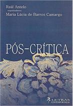 Pós-Crítica - LETRAS CONTEMPORANEAS Pós-Crítica - LETRAS CONTEMPORANEAS