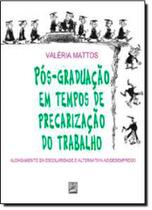 Pós - Graduação em Tempos de Precarização do Trabalho