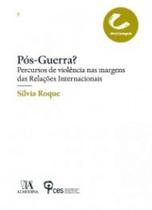 Pós guerra percursos de violência nas margens das relações internacionais