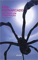 Pós-patriarcado - NAU EDITORA Pós-patriarcado - NAU EDITORA