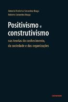 Positivismo e construtivismo nas teorias do conhecimento, da sociedade e das organizações - EDITORA CONTRAPONTO