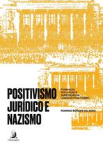 Positivismo Jurídico e Nazismo - Formação, Refutação e Superação da Lenda do Positivismo - 01Ed/22 - CONTRACORRENTE EDITORA