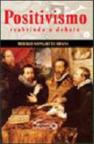 Positivismo - reabrindo o debate Positivismo - reabrindo o debate