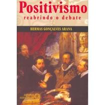 Positivismo - Reabrindo o Debate - Autores Associados