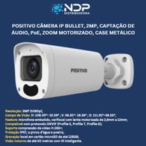 POSITIVO CÂMERA IP BULLET, 2MP, CAPTAÇÃO DE ÁUDIO, PoE, ZOOM MOTORIZADO, CASE METÁLICO