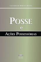 Posse e ações possessórias - EDITORA PROCESSO Posse e ações possessórias - EDITORA PROCESSO