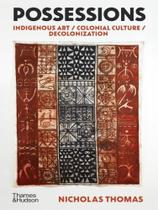 Possessions - indigenous art - colonial culture - decolonization