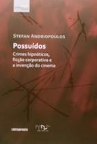 Possuidos: crimes hipnoticos, ficcao corporativa e - CONTRAPONTO Possuidos: crimes hipnoticos, ficcao corporativa e - CONTRAPONTO