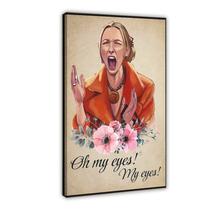 Poster KSHTT Phoebe Buffay Oh My Eyes 30x45cm Tela Poster KSHTT Phoebe Buffay Oh My Eyes 30x45cm Tela